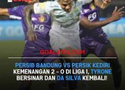 Persib Bandung Bangkit, Kalahkan Persik Kediri 2-0: Tyrone dan Da Silva Bersinar di Liga 1