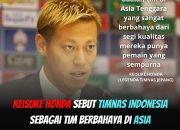 Keisuke Honda Beri Pujian Tinggi untuk Timnas Indonesia: Kualitas Pemain Hampir Sempurna