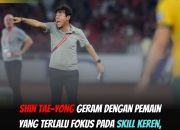 Shin Tae-yong Kritik Pemain Timnas yang Terlalu Fokus pada Skill Individu: Teknik Dasar Jadi Sorotan Utama