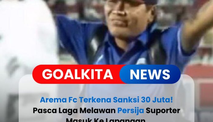 Arema FC Didenda Rp 30 Juta Setelah Suporter Nekat Masuk Lapangan di Laga Lawan Persija