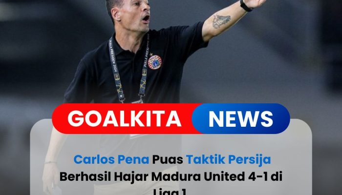 Taktik Jitu Carlos Pena Bawa Persija Tundukkan Madura United 4-1