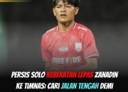 Persis Solo Berat Hati Lepas Zanadin Fariz ke Timnas: Dilema antara Stabilitas Tim dan Dukungan untuk Piala AFF 2024