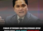 Pemain Keturunan dan Pengorbanan untuk Merah Putih: Erick Thohir Ungkap Fakta Mengharukan