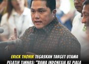 Erick Thohir Tegaskan Target Utama Pelatih Timnas: “Bawa Indonesia ke Piala Dunia!”