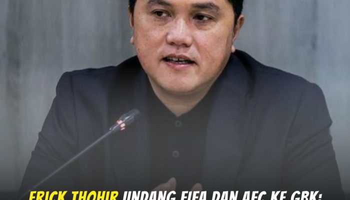 Erick Thohir Undang FIFA dan AFC: Bukti Indonesia Siap Jadi Tuan Rumah Profesional