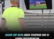 ASEAN Cup 2024 Gunakan VAR: Langkah Bersejarah untuk Sepak Bola Asia Tenggara