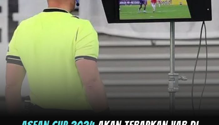 ASEAN Cup 2024 Gunakan VAR: Langkah Bersejarah untuk Sepak Bola Asia Tenggara