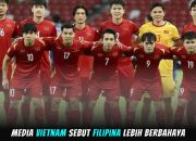 Media Vietnam Anggap Filipina Lebih Berbahaya daripada Timnas Indonesia di Piala AFF 2024