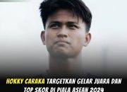 Hokky Caraka Targetkan Gelar Top Skor di Piala AFF 2024 dan Bawa Timnas Indonesia Juara