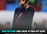 Shin Tae-yong Akui Gagal di Piala AFF 2024, Tapi Yakin Pemain Muda Dapat Banyak Pelajaran